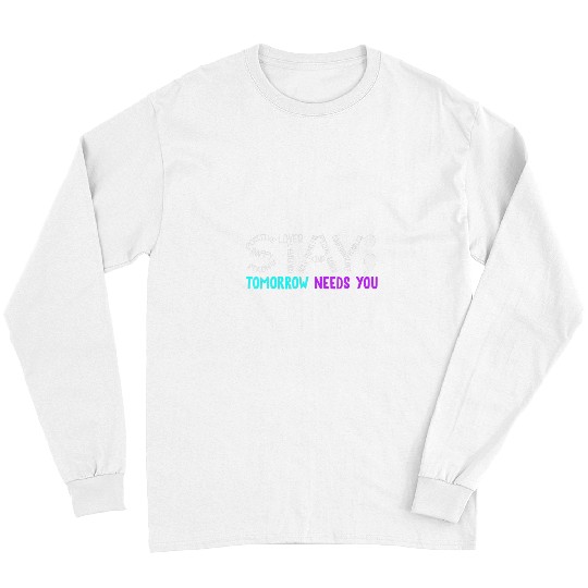 Stay Tomorrow Needs You Semicolon suicides Prevention Month Long Sleeves