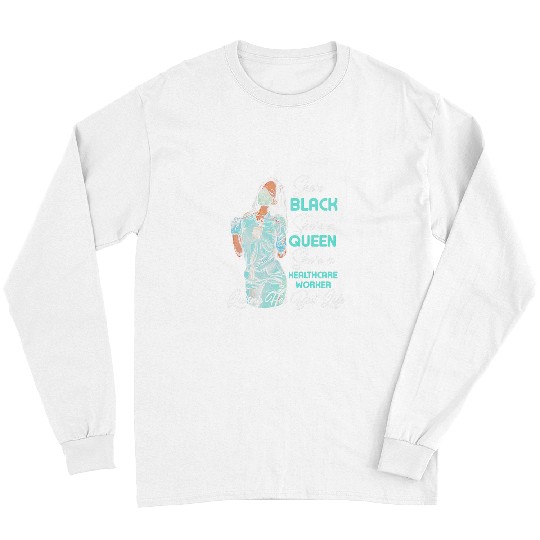 Shes Black Shes a Queen Shes A healthcares Worker Long Sleeves