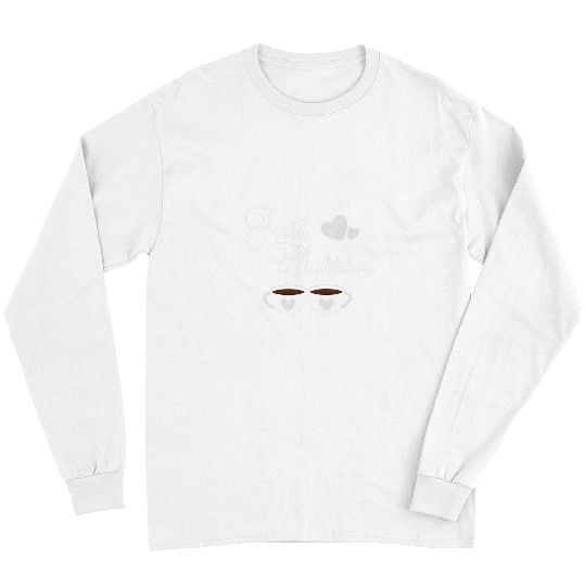 Coffee Fun Just Married Coffee Couples Wedding Honeymoon Bound Long Sleeves