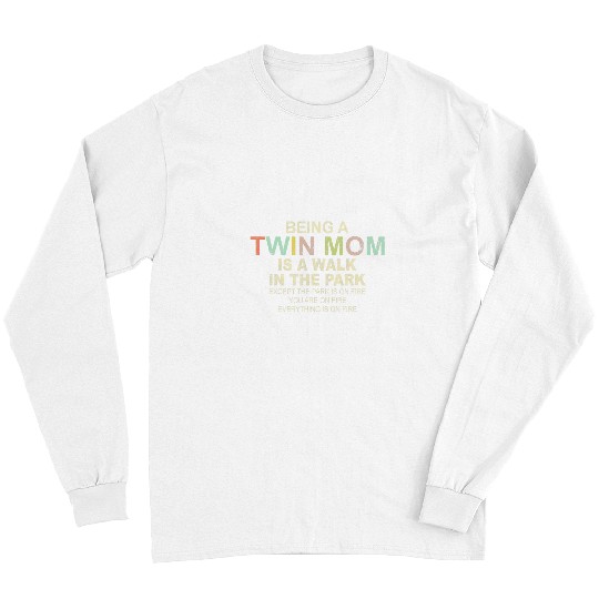 Being A Twin Mom Is A Walk In The Park Mother Long Sleeves