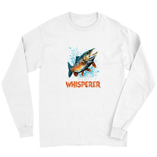 Fly Fishing Fisherman Trout Whisperer Trout Fishing 4 Long Sleeves