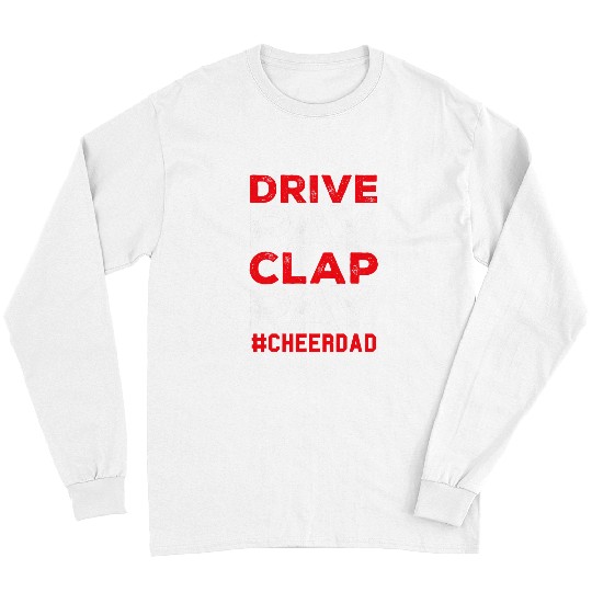 Funny Drive Pay Clap Pay Cheerdad Cheer Dad Long Sleeves