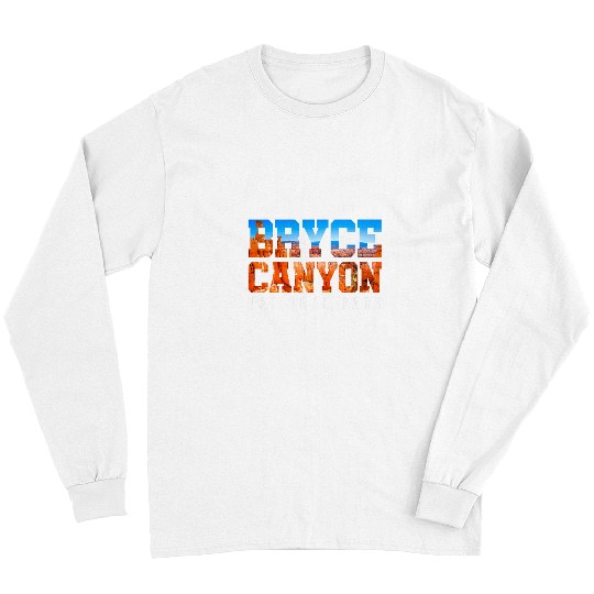 Bryce Canyon National Park Funny Women Men Boys Girls Long Sleeves