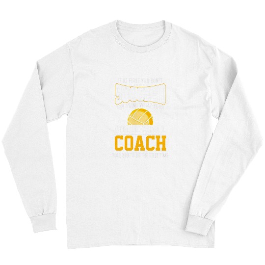 If at First You Dont Succeed Volleyball Coach Long Sleeves