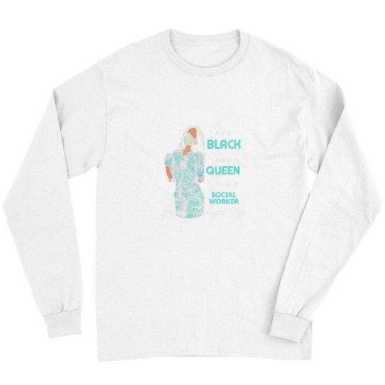Shes Black Shes a Queen Shes Social Worker Long Sleeves