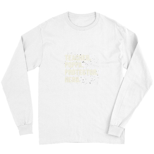 Protector Hero Teacher Life Poppa Teacher Dad Profession Long Sleeves