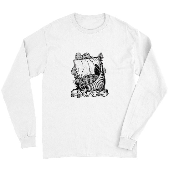 Born to raid Viking Long Sleeves