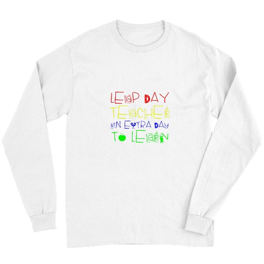 Leap Day Teaching Feb February 29th Pre K Teacher Long Sleeves