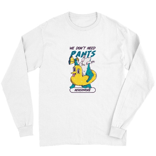 Duck Pet We don t need pants nevermore funny shark cute duck design Long Sleeves