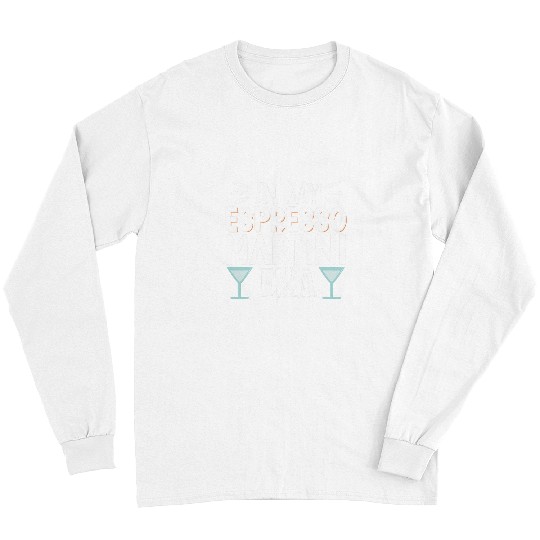 Wines Fun In My Espresso Martini Era 2 Long Sleeves
