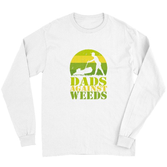 Dads Against Weeds Funny Gardening Lawn Mowing Fathers Day Long Sleeves