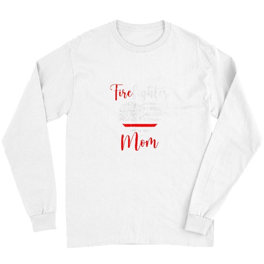 Firefighter Job American Flag Firefighter Mom Mothers Day s For Women Long Sleeves