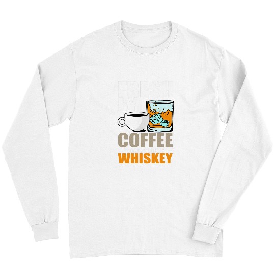 Coffee Fun fresh by coffee aged by whiskey single malt bourbon scotch Long Sleeves
