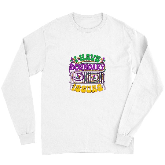 I Have Boundary Issues Mardi Gras New Orleans Funny Long Sleeves