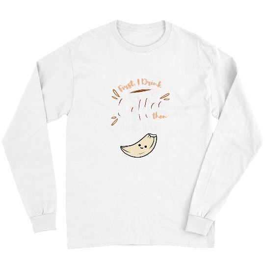Coffee Fun CF Coffee First I Drink Coffee Then I Eat The Garlic Long Sleeves