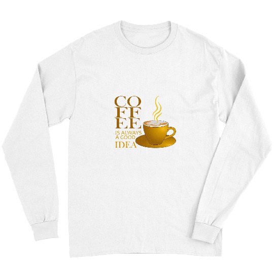 Coffee Fun Is Always A Good Idea And Creates New Friends Long Sleeves