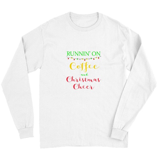 Coffee Fun Christmas Cheer mom aunt holiday spice latte Long Sleeves