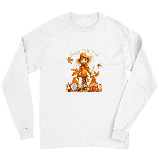 Happy Fall Yall Scarecrow Gnomies Thanksgiving Halloween Long Sleeves