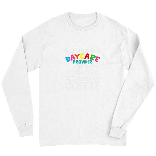 Coffee Fun Childcare Provider Daycare Teacher Coffee Lover Drinker 8 Long Sleeves