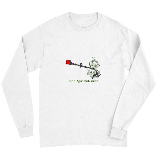 Dads Against weeds Funny Gardening Lawn Mowing Long Sleeves