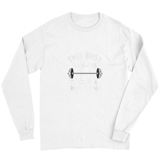 Wines Fun This Body Was Built On Tacos And Box Wines Funny Bar Crawl Long Sleeves