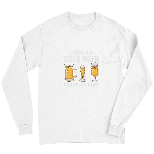 Beer Fun There Is A Cold Beer Calling homes Beer Brewers Beer Drinkers Long Sleeves