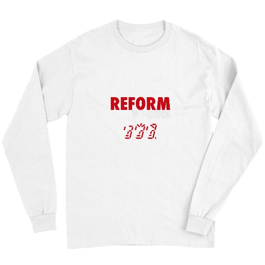 Police Job REFORM The Police Long Sleeves
