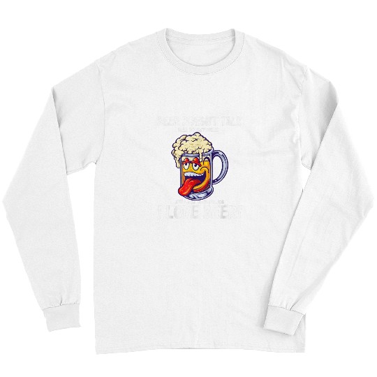 Beer Fun I love beer Booze party men s night men s day Beer Lover 3 Long Sleeves