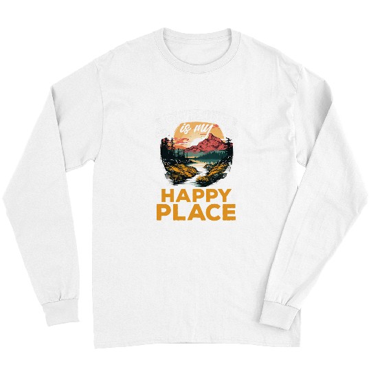 Hiking Outdoors Hike Mountains outside is my happy place Long Sleeves