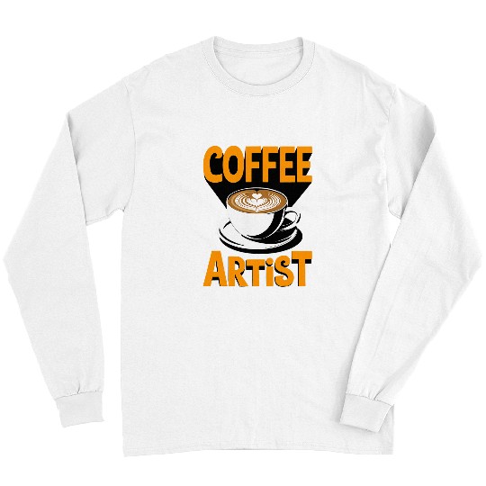 Coffee Fun Artist Latte Art Lover Barista Coffee Lovers Long Sleeves