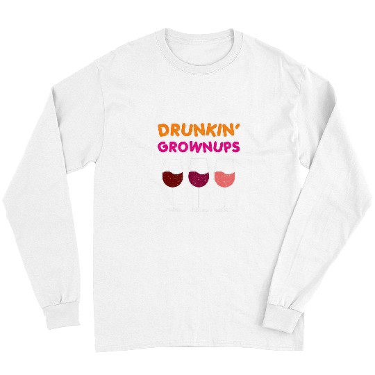 Wines Fun Drunkin Grownups Wines Drinking Funny Bachelorette Party Fun Long Sleeves