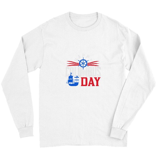 Happy Columbus Day Celebration Long Sleeves