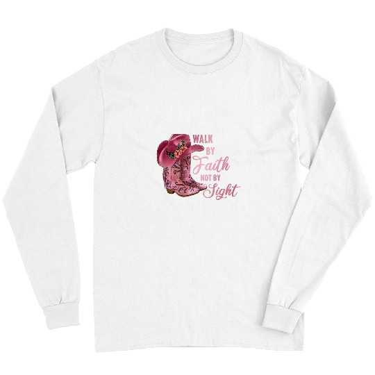 Cowboy Boots We Walk By Faith Not By Sight Long Sleeves