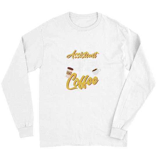 Coffee Fun assistant principal just add coffee school admin Long Sleeves