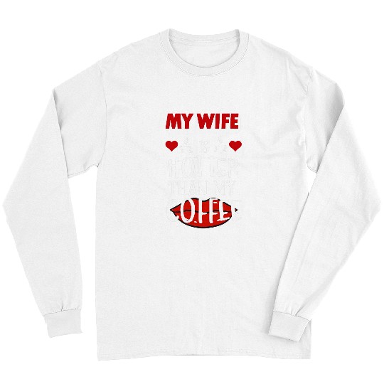 Coffee Fun My Wife Is Hotter Than My Coffee Love Red Lip Funny Husband Long Sleeves