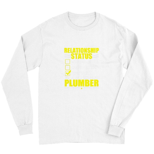Plumbers Job Funny His and Her Gift Idea Plumber Relationship Status 1 Long Sleeves