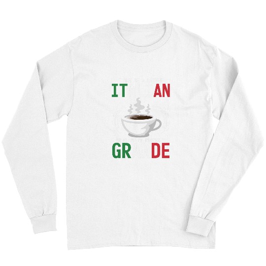 Coffee Fun My Love For Espresso Is Grande Italian Coffee Lover Long Sleeves