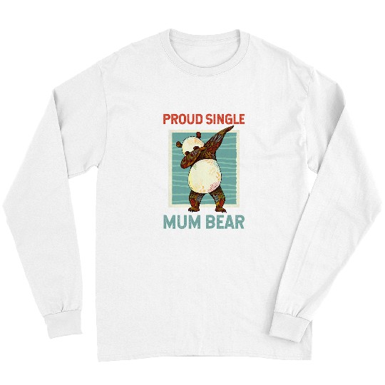 Bear Pet Proud Single Mum Bear Single Mom Single Mama Mama Bear Long Sleeves