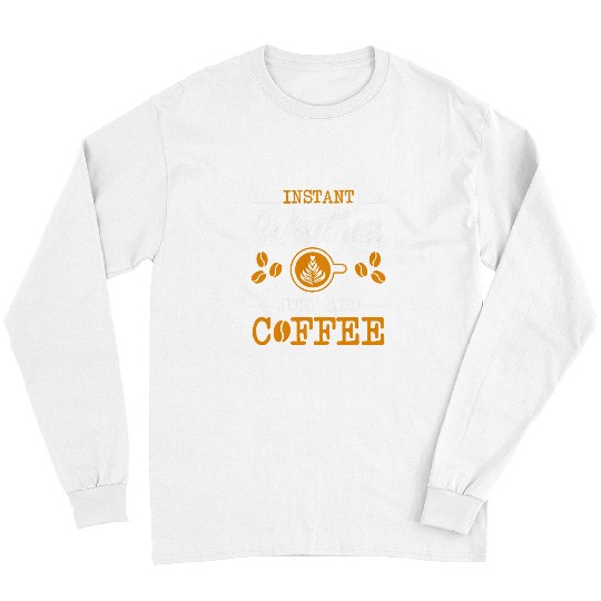 Novelty Instant Waitress just add Coffee proud of Long Sleeves