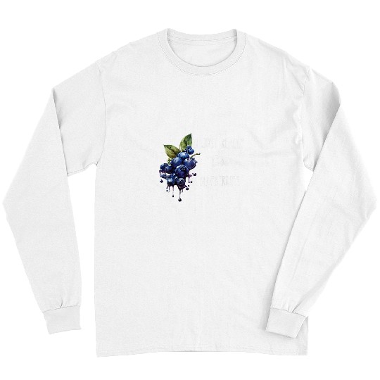 I Just Really Love Blueberries Fruit Berry Healthy Blueberry Long Sleeves