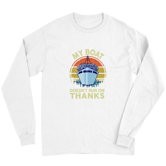Cruise Ship Captain Boat Doesnt Run On Thanks Funny Cruising Long Sleeves
