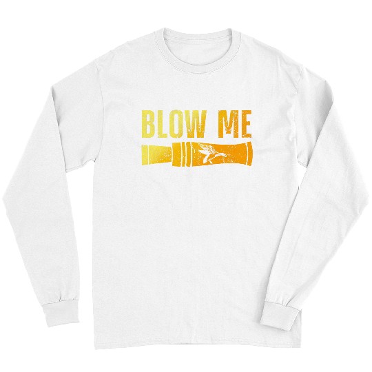Funny Blow Me Duck Hunting Duck Call Waterfowl Hunter Gift Long Sleeves