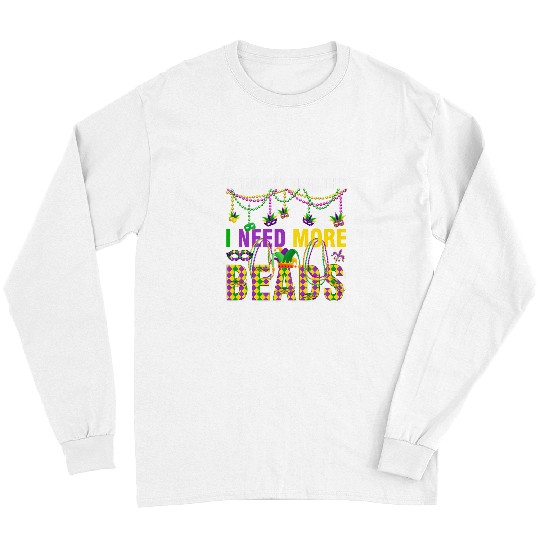 If You Can Read This I Need More Beads Funny Mardi Gras Long Sleeves