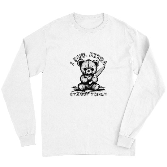 Bear Pet I Feel Extra Stabby Today Funny Teddy Bear Adult Humor Long Sleeves
