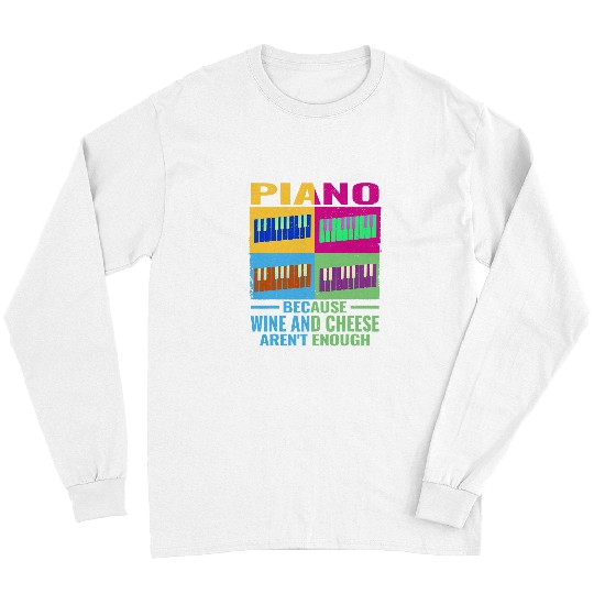 Wines Fun Piano because Wines and cheese aren t enough colorful Long Sleeves