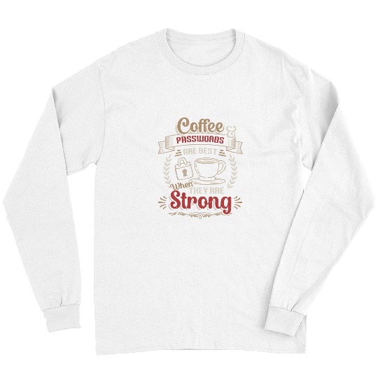 Coffee Fun Passwords Strong Computer Science IT Support Long Sleeves