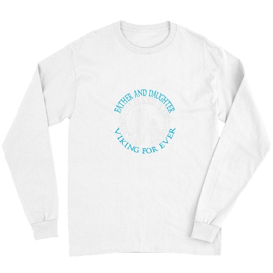 Father And Daughter Vikings For Ever Fathers Day Viking Long Sleeves