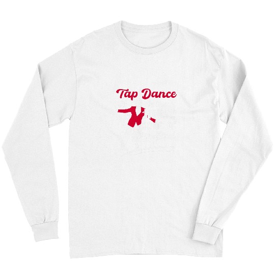 Tap Dancer Tap Dancing Shoes Tap Dance Teacher 214 Long Sleeves