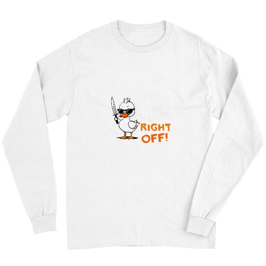 Duck Pet You Can Duck Right Off Funny Sarcastic Silly Rubber Ducky Long Sleeves