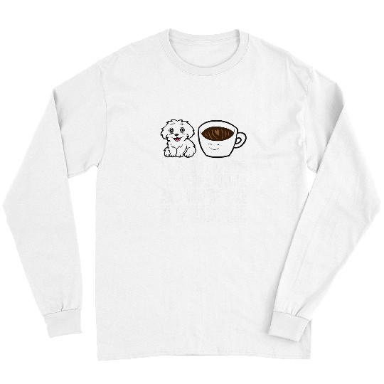 Coffee Fun I Like Coffee My Bernedoodle And Maybe Like 3 People Long Sleeves